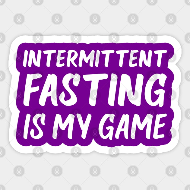 Intermittent Fasting is My Game | Health | Life | Quotes | Purple Sticker by Wintre2